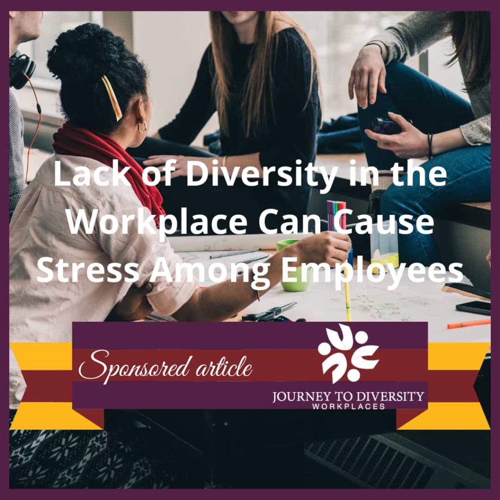 Lack of Diversity in the Workplace Can Cause Stress Among Employees ...